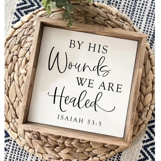 By His Wounds We Are Healed Framed Wood Sign