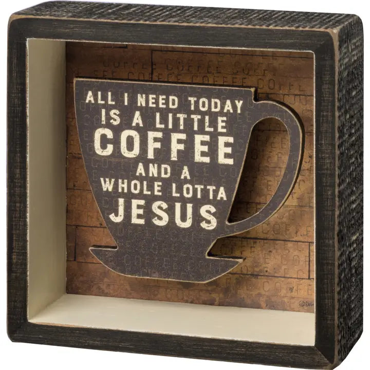 Coffee and A Whole Lot of Jesus Reverse Box Sign